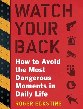 Paperback Watch Your Back: How to Avoid the Most Dangerous Moments in Daily Life Book