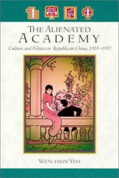 Paperback The Alienated Academy: Culture and Politics in Republican China, 1919-1937 Book