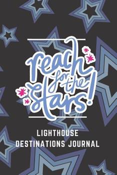 Paperback Reach For the Stars Lighthouse Destinations Journal: Write in Me Prompt Journal/Diary & Notebook Book