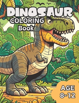 Paperback Dinosaur Coloring Book: Dino World: A Dinosaur Coloring Adventure, Awesome Dinosaur Coloring Book for Kids Age 8-12 Book