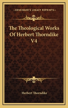 Hardcover The Theological Works of Herbert Thorndike V4 Book