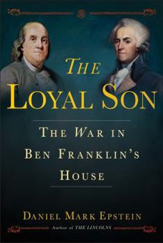 Hardcover The Loyal Son: The War in Ben Franklin's House Book