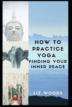 Paperback How to Practice Yoga: Finding Your Inner Peace Book