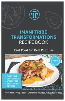 Paperback Imani Tribe Transformations Recipe Book: 100+ Easy-to-make Recipes for the Whole Family Book