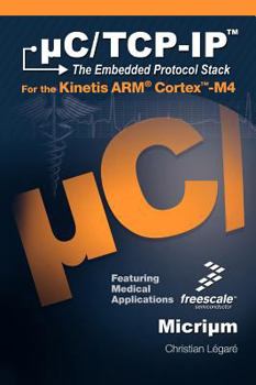 Hardcover C/TCP-IP, the Embedded Protocol Stack for the Kinetis Arm Cortex-M4 Book