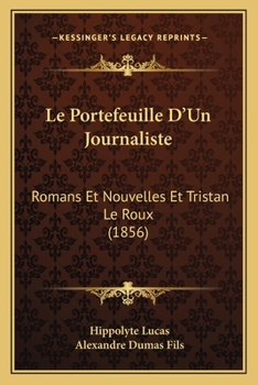 Paperback Le Portefeuille D'Un Journaliste: Romans Et Nouvelles Et Tristan Le Roux (1856) [French] Book