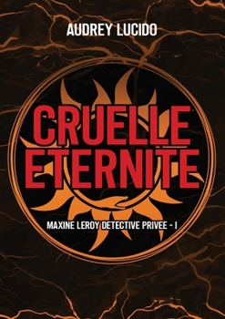 Paperback Cruelle éternité: Maxine Leroy détective privée- 1 [French] Book