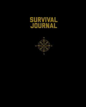 Survival Journal: Preppers, Camping, Hiking, Hunting, Adventure Survival Logbook & Record Book