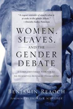 Paperback Women, Slaves, and the Gender Debate: A Complementarian Response to the Redemptive-Movement Hermeneutic Book