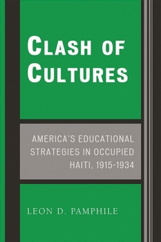 Clash of Cultures: America's Educational Strategies in Occupied Haiti, 1915D1934