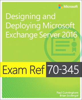 Paperback Exam Ref 70-345 Designing and Deploying Microsoft Exchange Server 2016 Book