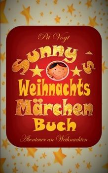 Sunny´s Weihnachts-Märchen-Buch: Abenteuer an Weihnachten (German Edition)