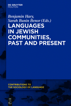 Languages in Jewish Communities, Past and Present - Book #112 of the Contributions to the Sociology of Language [CSL]