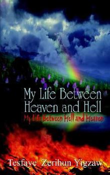 Paperback My Life Between Heaven and Hell: My Life Between Hell and Heaven Book