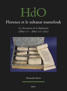 Hardcover Florence Et Le Sultanat Mamelouk: Les Documents de la Diplomatie (Début Xve - Début Xvie Siècle) [French] Book