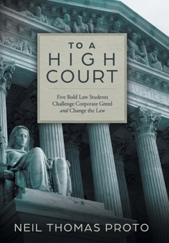 Hardcover To a High Court: Five Bold Law Students Challenge Corporate Greed and Change the Law Book