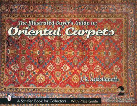 Hardcover The Illustrated Buyer's Guide to Oriental Carpets (A Schiffer Book for Collectors) Book