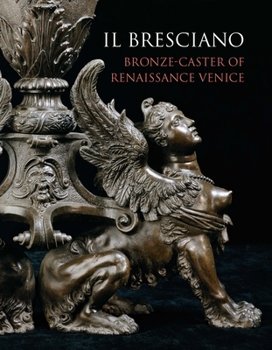 Hardcover Il Bresciano: Bronze-Caster of Renaissance Venice Book
