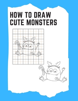 Paperback How to Draw Cute Monsters: Learn To Draw For Kids Ages 6-9 Cute Monsters Book