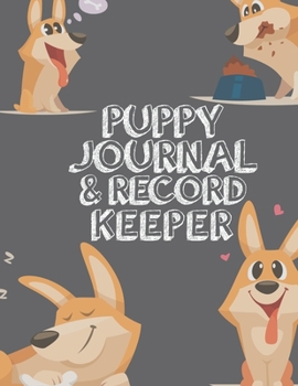 Puppy Journal & Record Keeper: Puppy Dog Lovers Keep Track Of Your Puppies Meals, Vaccinations, Medical Care & More Perfect For Everyday Use Or When ... Kitty  Attractive, Easy & Convenient To Use
