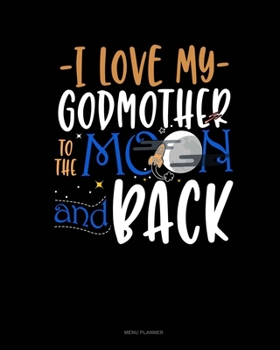 Paperback I Love My Godmother To The Moon And Back: Menu Planner Book