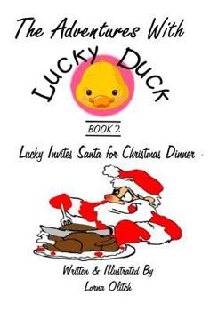 Paperback Adventures With Lucky Duck Book Two: Lucky Invites Santa for Christmas Dinner Book