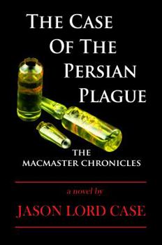 Paperback The Case of The Persian Plague: The MacMaster Chronicles Book