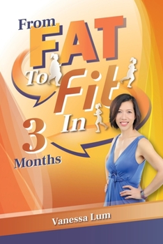 From Fat to Fit In 3 Months: How to Lose Weight through H.A.B.I.T.S and Keep It Off Permanently