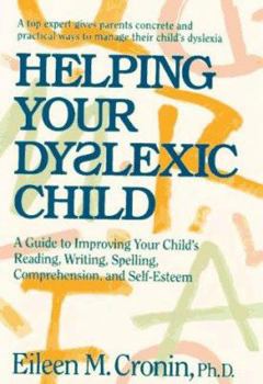 Paperback Helping Your Dyslexic Child: A Guide to Improving Your Child's Reading, Writing, Spelling, Comprehension, and Self-Esteem Book