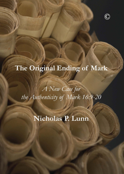 Paperback The Original Ending of Mark: A New Case for the Authenticity of Mark 16:9-20 Book