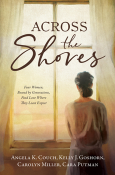 Paperback Across the Shores: Four Women, Bound by Generations, Find Love Where They Least Expect Book