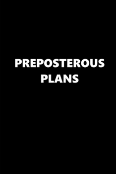 2020 Daily Planner Funny Humorous Preposterous Plans 388 Pages: 2020 Planners Calendars Organizers Datebooks Appointment Books Agendas