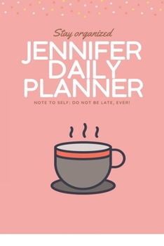 Paperback Jennifer DAILY PLANNER: stay, organized, do not be late, ever! Beautiful Daily Planner / Notebook personalized for Jennifer in Soft Pink Color Book