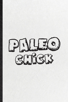 Paperback Paleo Chick: Blank Funny Paleo Vegan Life Lined Notebook/ Journal For Vegetarian Gym Chef, Inspirational Saying Unique Special Birt Book