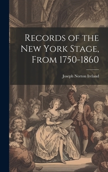 Hardcover Records of the New York Stage, From 1750-1860 Book