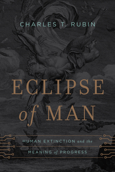 Hardcover Eclipse of Man: Human Extinction and the Meaning of Progress Book