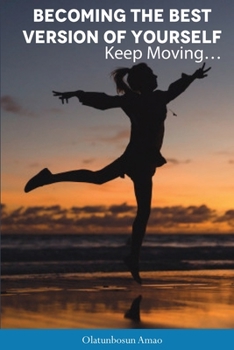 Paperback Becoming the Best Version of Yourself: Keep Moving... Book