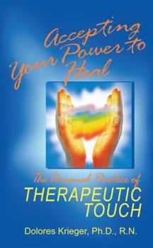 Paperback Accepting Your Power to Heal: The Personal Practice of Therapeutic Touch Book