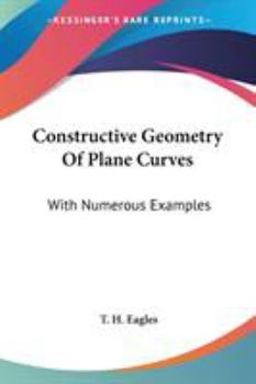 Paperback Constructive Geometry Of Plane Curves: With Numerous Examples Book