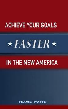 Hardcover Achieve Your Goals Faster in The New America Book