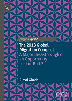 Hardcover The 2018 Global Migration Compact: A Major Breakthrough or an Opportunity Lost or Both? Book