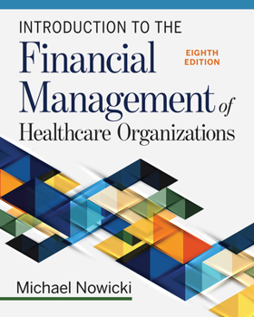 Paperback Introduction to the Financial Management of Healthcare Organizations, Eighth Edition Book