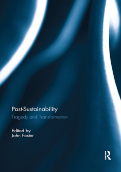 Paperback Post-Sustainability: Tragedy and Transformation Book