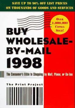 Paperback Buy Wholesale-By-Mail 1998: The Consumer's Bible to Shopping by Mail, Phone, or On-Line Book