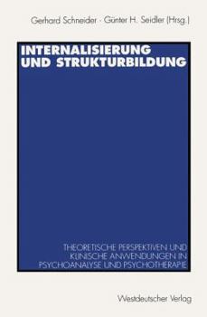 Internalisierung Und Strukturbildung: Theoretische Perspektiven Und Klinische Anwendungen in Psychoanalyse Und Psychotherapie