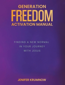 Paperback Generation Freedom: Finding a New Normal in Your Journey with Jesus ACTIVATION MANUAL Book