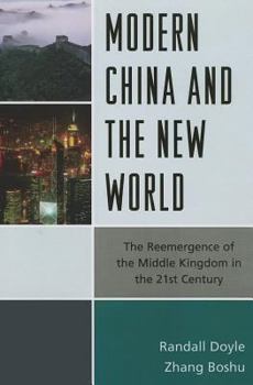 Paperback Modern China and the New World: The Reemergence of the Middle Kingdom in the 21st Century Book