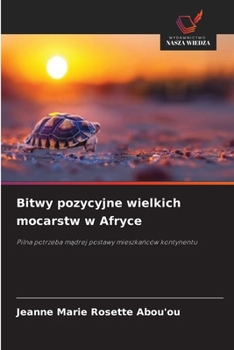 Bitwy pozycyjne wielkich mocarstw w Afryce (Polish Edition)