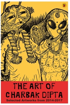 Paperback The Art of Charbak Dipta: Selected Artworks from 2014-2017 Book