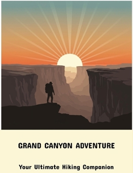 Paperback Grand Canyon Adventure: Your Ultimate Hiking Companion Book